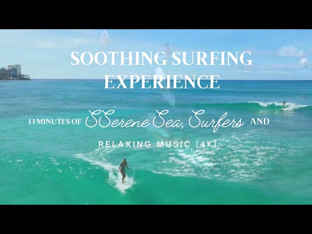 Soothing Surfing Experience: 13 Minutes of Serene Sea, Surfers, and Relaxing Music (4K)