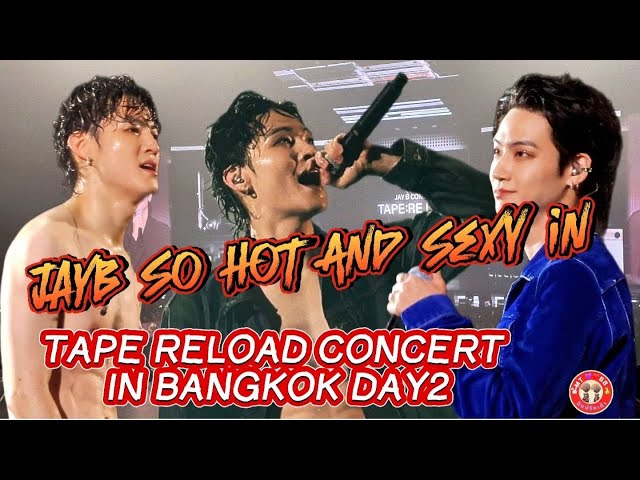 JAYB  So Hot and Sexy  in  Concert TAPE RELOAD in Bangkok Day2 [20250112]