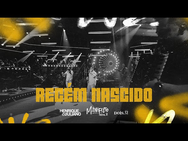 Henrique e Juliano -  RECÉM NASCIDO (Manifesto Musical 2)