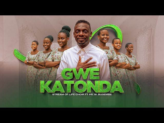 Gwe Katonda - Stream Of Life Choir ft Pr. Wilson Bugembe