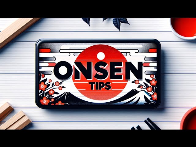 Top 10 Tips for a Perfect Onsen Experience in Japan