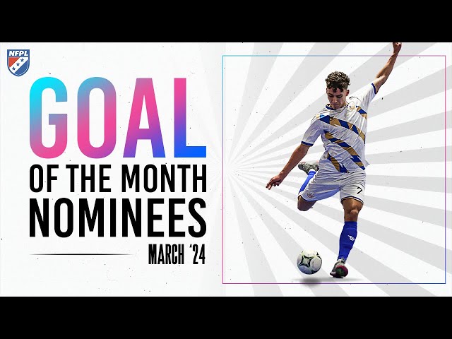 March 2024 Goal of the Month Nominees