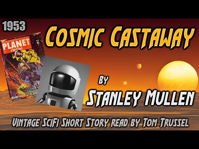 Cosmic Castaway by Stanley Mullen -Vintage Science Fiction Short Story Sleepstory human voice