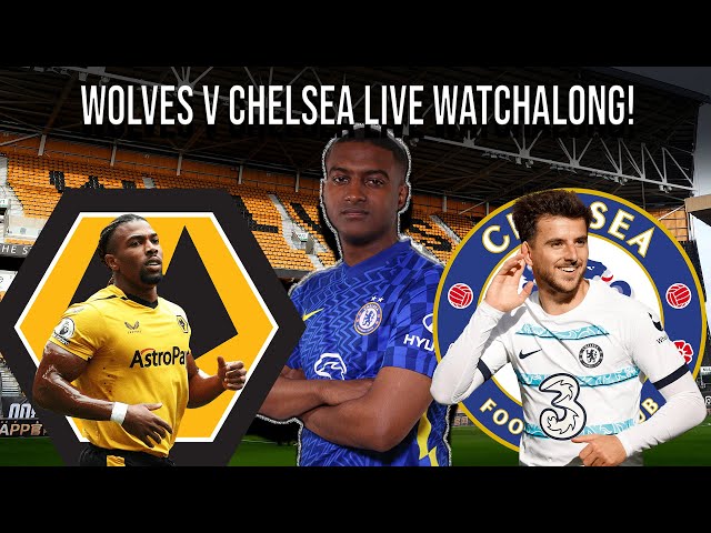 Please Dont Ruin My Birthday Weekend Chelsea 😂 | Wolves Vs Chelsea Live Watchalong!