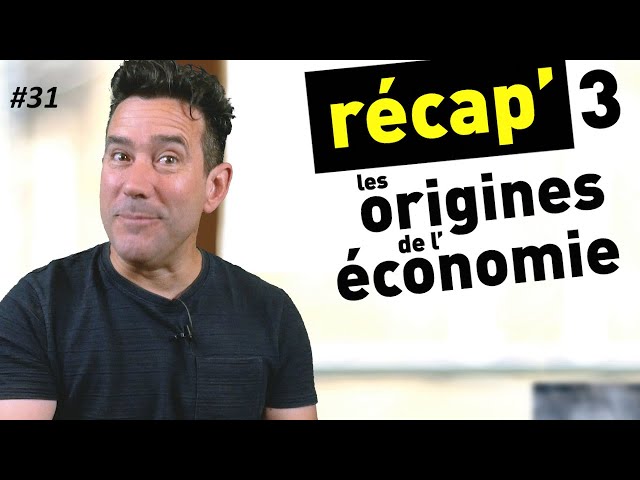 #31  RECAP' 3 Les origines de l'économie