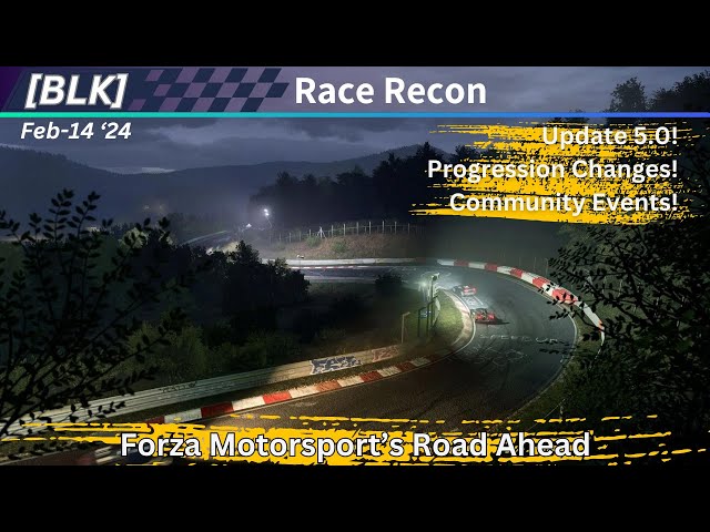 Forza Motorsport Race Recon | February 14 | Update 5.0 and Forza's Long Road Ahead