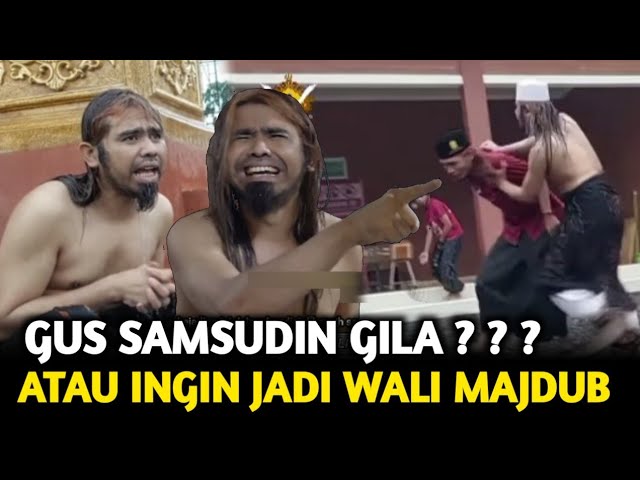 Gus Samsudin Mendadak Jadi Gila | Gila Beneran Atau Ingin Disebut Wali Majdub