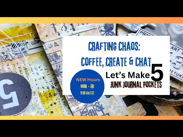 Crafting Chaos:  Coffee, Create & Chat [Let's make 5 Journal Pockets]