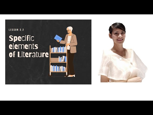 Lesson 3.2 (Art Appreciation) Specific elements of Literature