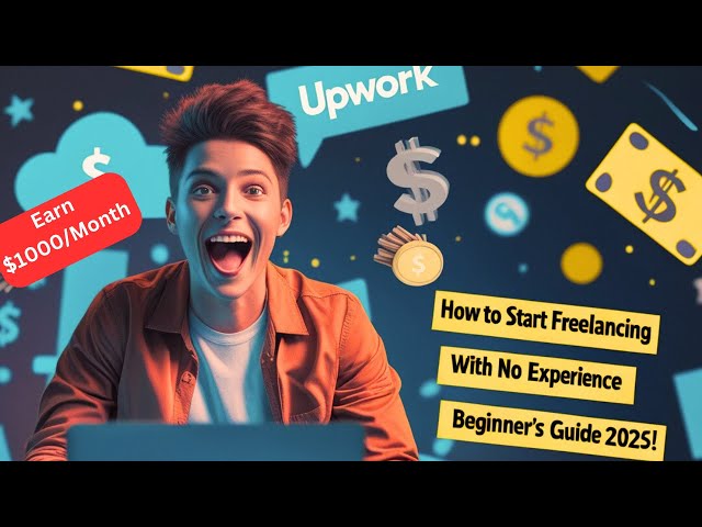 How to Start Freelancing with No Experience | Beginner’s Guide 2025