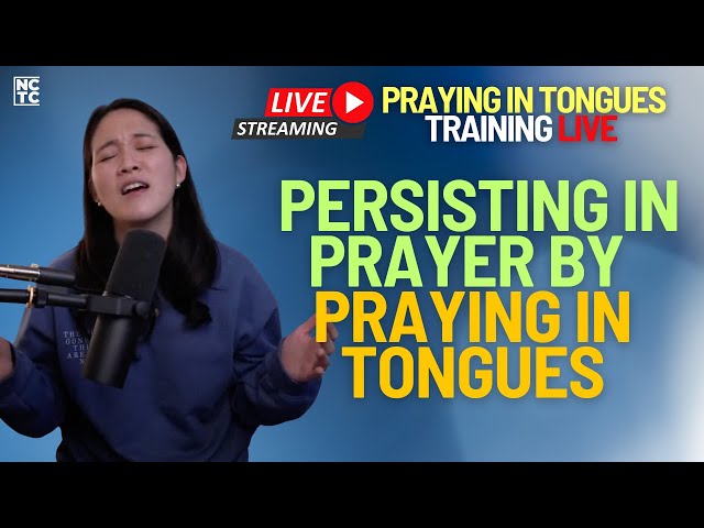 Persisting In Prayer By Praying In Tongues | Praying In Tongues Training LIVE