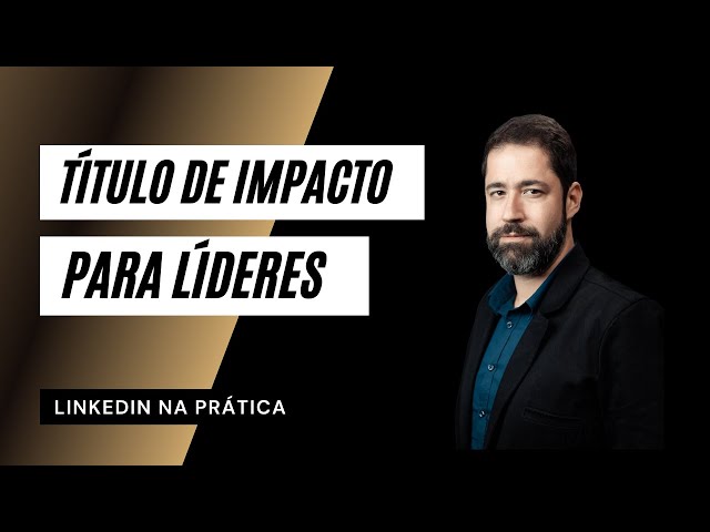 Crie um Título de Impacto no LinkedIn para Líderes com ChatGPT