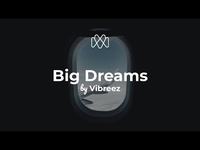 Vibreez - Big Dreams (Lyrics)