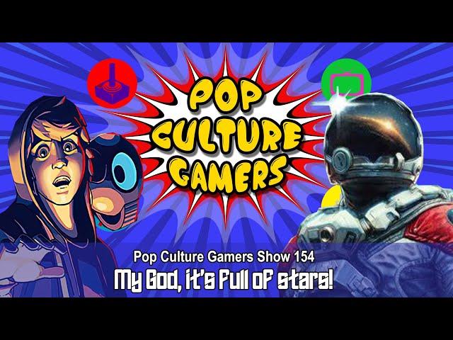 Pop Culture Gamers Show 154   My God, It's Full Of Stars!