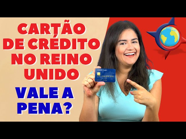 Vale a pena ter cartão de crédito no Reino Unido? Benefícios dos cartões de crédito no Reino Unido!