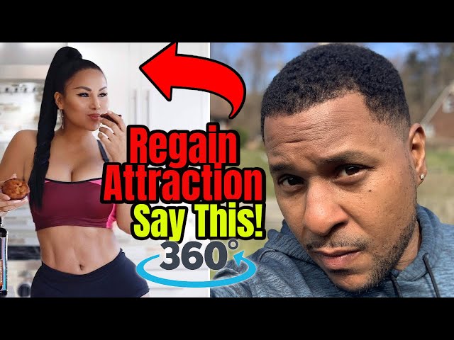 A Man can Regain Attraction to a Woman After She Loses interest