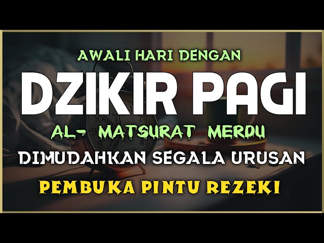 DZIKIR PAGI SESUAI SUNNAH RASUL | ZIKIR PEMBUKA PINTU REZEKI | Dzikir Mustajab Pagi