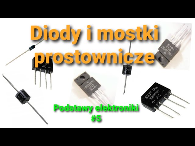 Diody i mostki prostownicze [Podstawy elektroniki #5]