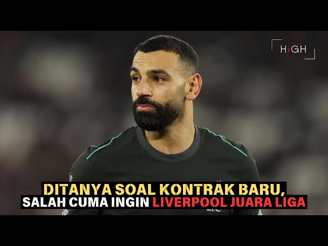 DITANYA SOAL KONTRAK BARU, MO SALAH CUMA INGIN LIVERPOOL JUARA LIGA INGGRIS