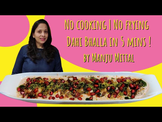 Quick Dahi Bhalla Recipe | No Cooking | No Frying | 5 मिनट में दही भल्ला की रेसिपी by Manju Mittal