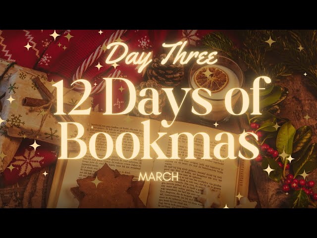 12 Days of Bookmas | Day Three | March