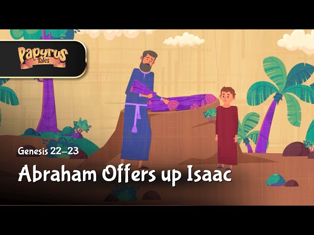 Abraham Offers up Isaac | Genesis 22-23 | Animated Bible Story for Kids