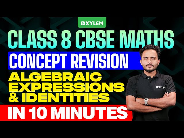 Class 8 CBSE Maths | Algebraic Expressions & Identities / Concept Revision | Xylem Class 8 CBSE