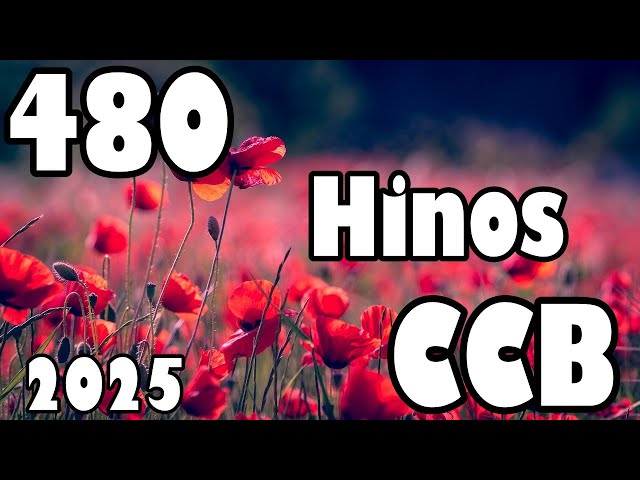 480 Hinos  CCB - Hinário 5 - Hinos mas tocados em  07/02/2025