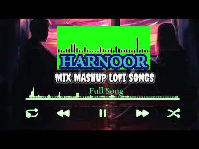 HARNOOR (mix mashup) || Sad Lofi || Full Song || Slowed@Reverb