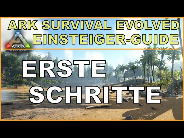 ARK Einsteigerguide: Erste Schritte - Überleben für Anfänger [ deutsch / german / guide ]