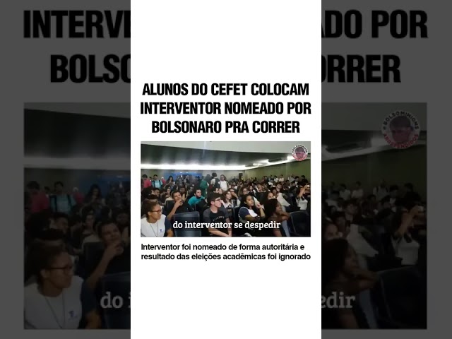 Alunos do CEFET colocam interventor nomeado por Bolsonaro para correr!