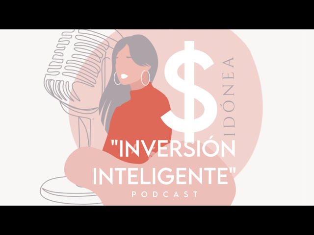 Idónea S2 E9   Inversión Inteligente