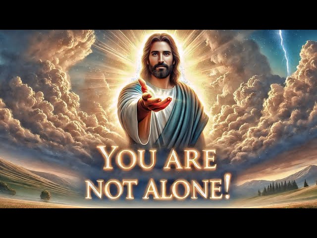 God’s Message: You Are Not Alone! A Life-Changing Promise Awaits You | Today God Message