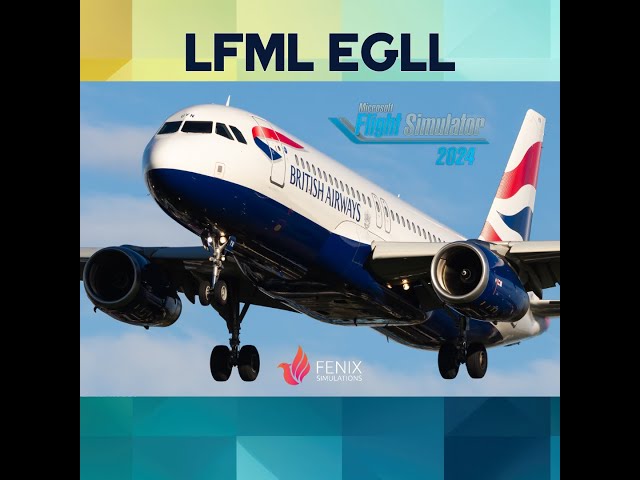 MSFS  Live - LFML EGLL on BAW337 // Fenix a320