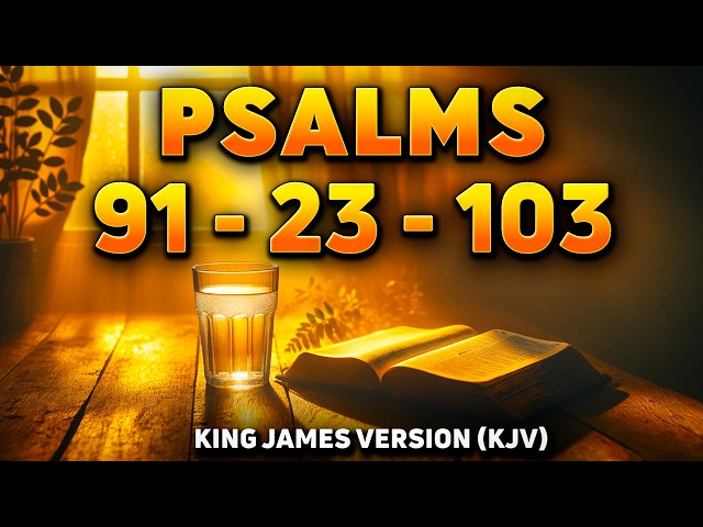 Three Most Powerful Psalms in the Bible ( Psalm 91, Psalm 23, Psalm 103)