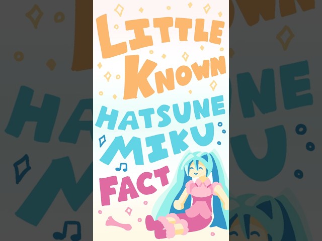 Little Known Hatsune Miku Fact!