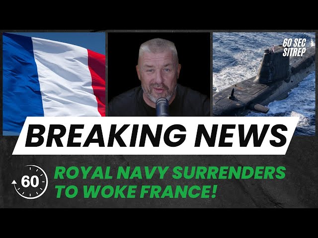 UK SAS Veteran Reacts to Royal Navy's SURRENDER to the French WOKE Brigade! | 60s SITREP