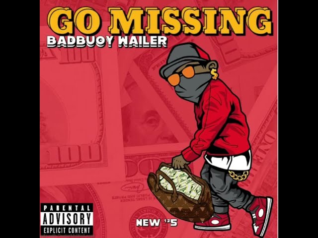 Badbuoy wailer-Go missing (streets)