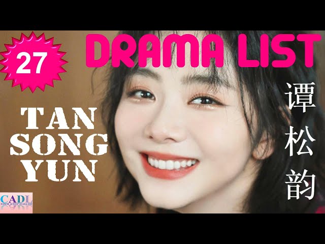 谭松韵 Tan Song Yun | Drama List | Seven Tan 's all 27 dramas | CADL