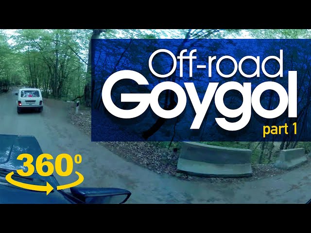 360 Off-Road Forest Tour in the Mountains of Goygol, Azerbaijan ||| Part I (Samsung 360 Gear)