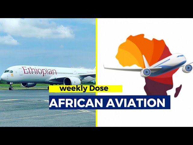 Weekly Dose of African aviation | Ethiopian |JamboJet |Flysaa. 12Jul