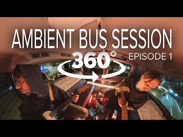 360 Ambient Guitar Bus Session Ep1 | Road in Saint Petersburg