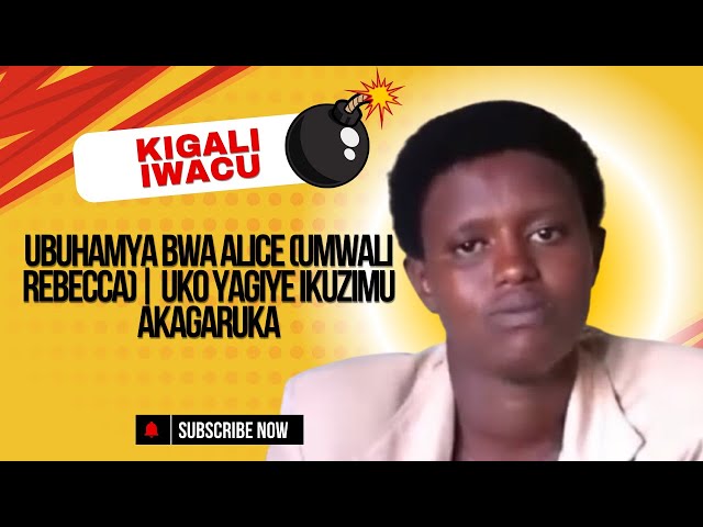 UBUHAMYA BWA ALICE (UMWALI REBECCA)| UKO YAGIYE IKUZIMU AKAGARUKA @OKANSASIRA