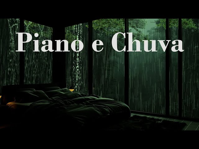 Piano e Chuva - Adormeça Facilmente Com Piano Suave E Sons De Chuva