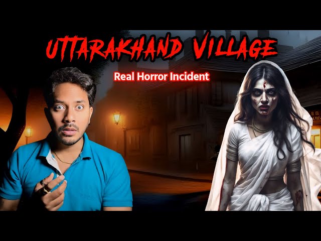 Uttarakhand Village Real Horror Story | उत्तराखंड के गांव की सच्ची भूतिया कहानी