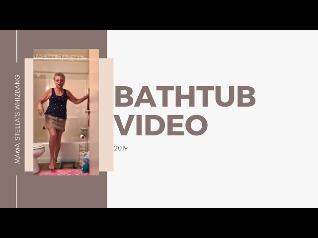 Bathtub video - perks of losing weight 24July2019