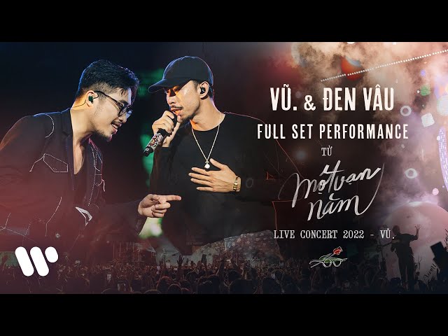 Vũ. & Đen - Full Set Performance (Live at MỘT VẠN NĂM CONCERT TOUR | HÀ NỘI 2022)