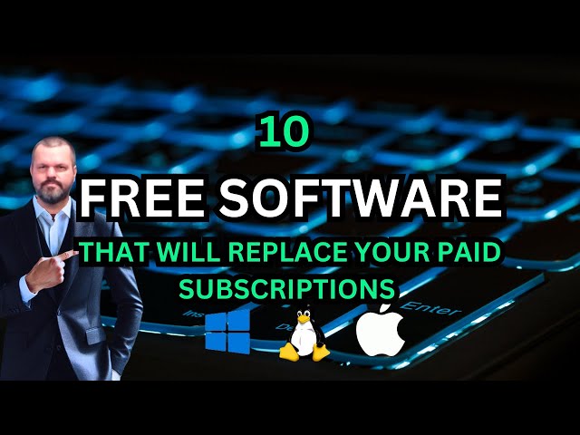 10 Best Free Software Applications to replace paid subscriptions. Windows, Linux, and Mac