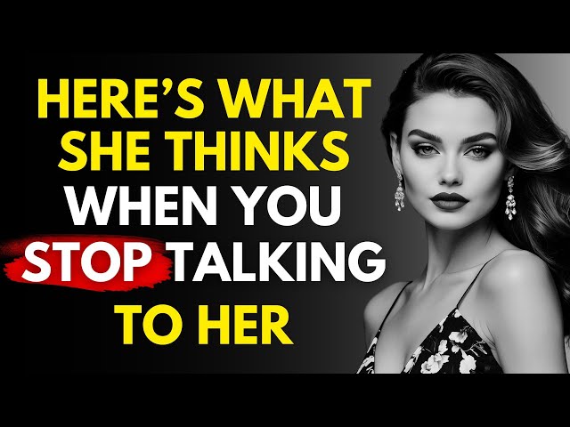 This is What She'll Do When You Stop Talking to Her | High Value Men MUST KNOW! │Stoicism