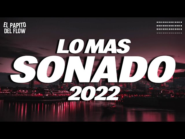 MIX REGGAETON 2022 - LO MAS NUEVO 2022 - LO MAS SONADO